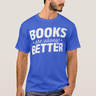 Bokar är alltid bättre på att läsa Bibliotek Bok Ä T Shirt