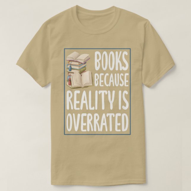 Bokar för att verkligheten är överskattad Reading  T Shirt (Design framsida)