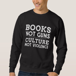 Bokar inte Guns Culture Not Violence Hobby Support Lång Ärmad Tröja