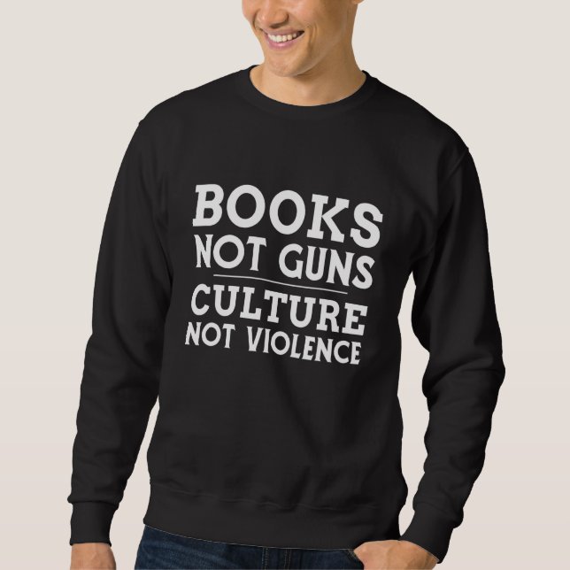 Bokar inte Guns Culture Not Violence Hobby Support Lång Ärmad Tröja (Framsida)