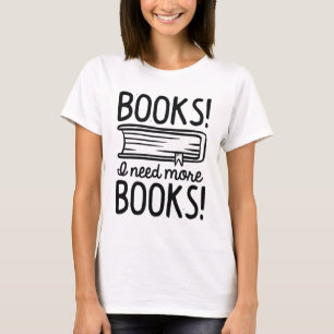 Bokar! Jag behöver mer Bokar! T Shirt