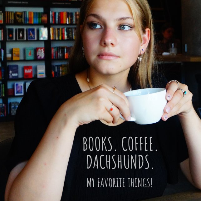 Bokar Kaffe Dachshunds. Min favoritSak! T Shirt (Books. Coffee. Dachshunds. My Favorite Things! Black t-shirt)