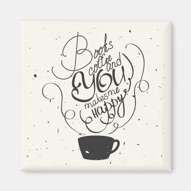 Bokar kaffe och du gör mig Lycklig Magnet (Framsidan)