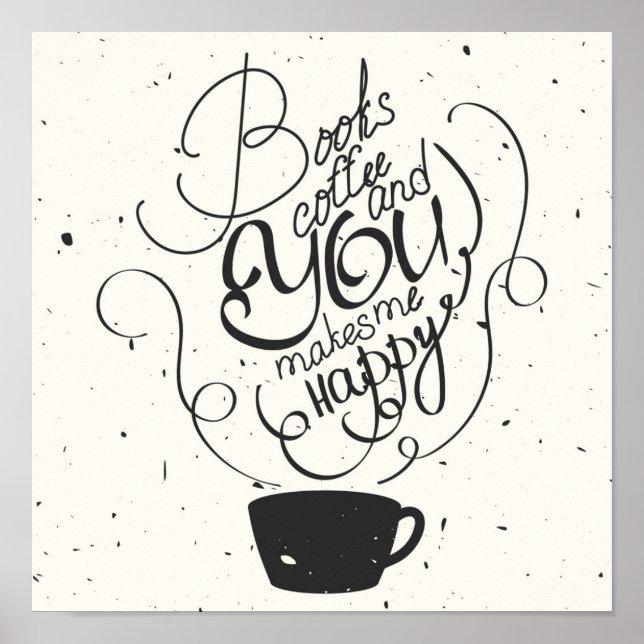 Bokar kaffe och du gör mig Lycklig Poster (Framsidan)