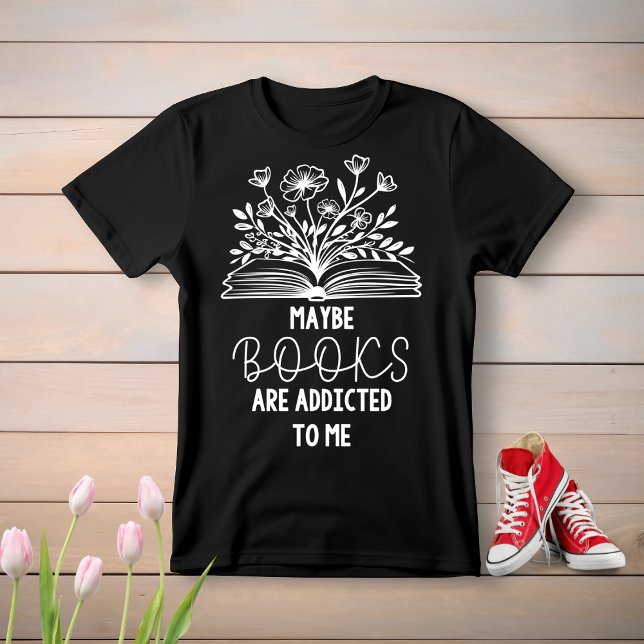 bokar kanske är beroende för mig t shirt (maybe books are addicted to me)