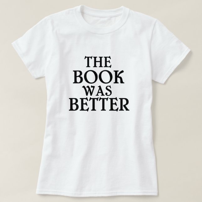 Boken var den bättre T-tröja Tee Shirt (Design framsida)