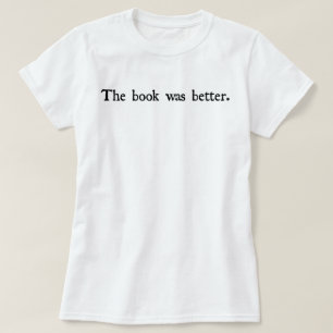 Boken var den bättre tshirten t-shirt