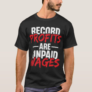 Bokförda vinster är obetalda löner t shirt