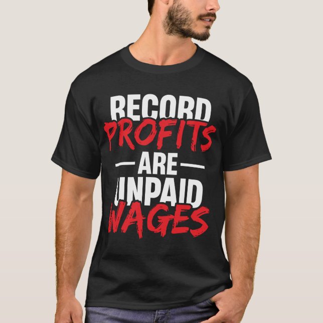 Bokförda vinster är obetalda löner t shirt (Framsida)