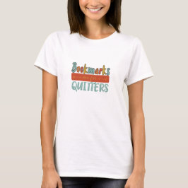 Bokmärken är för Quitters T Shirt