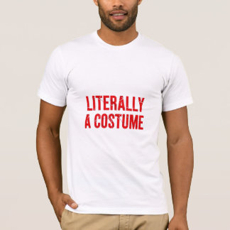 Bokstavligen en kostym Sarksatisk Halloween-design T Shirt