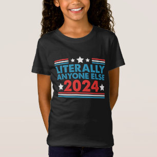 Bokstavligen vem som helst annan 2024 President US T Shirt