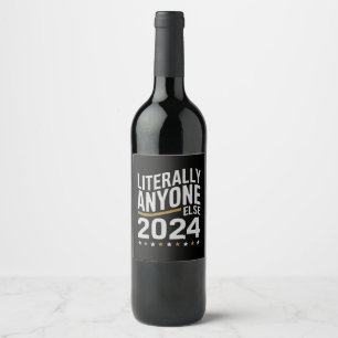 Bokstavligen Vem Som Helst Politisk Val 2024 Vinflaska Etikett