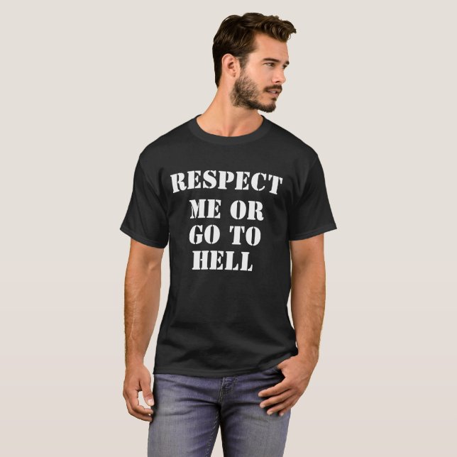  Bold Attitude T-Shirt | Respect Me Or Go To Hell  (Hel framsida)