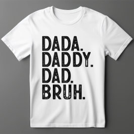 Bold Black DADA DADDY PAPPA BRUH FARS DAG T Shirt