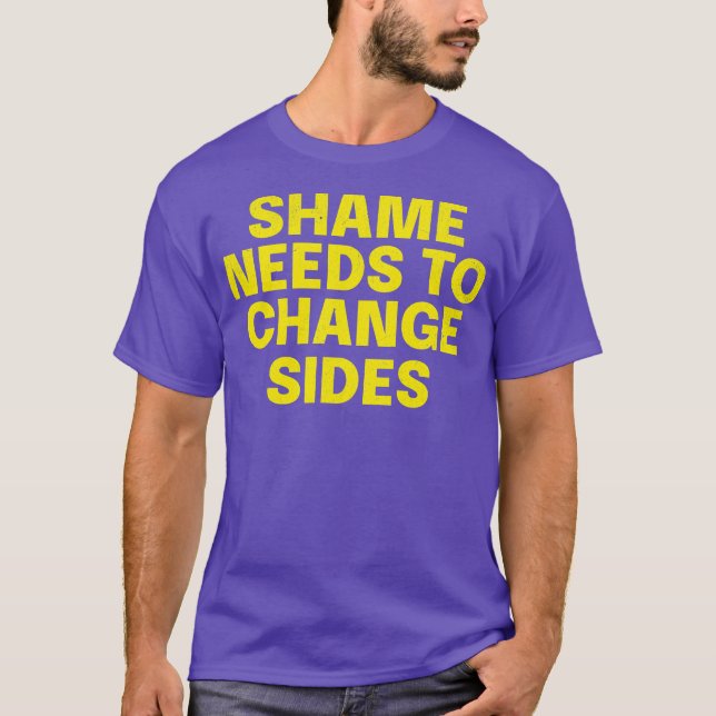 Bold Empowerment Quote Shirt Shame måste ändras T Shirt (Framsida)