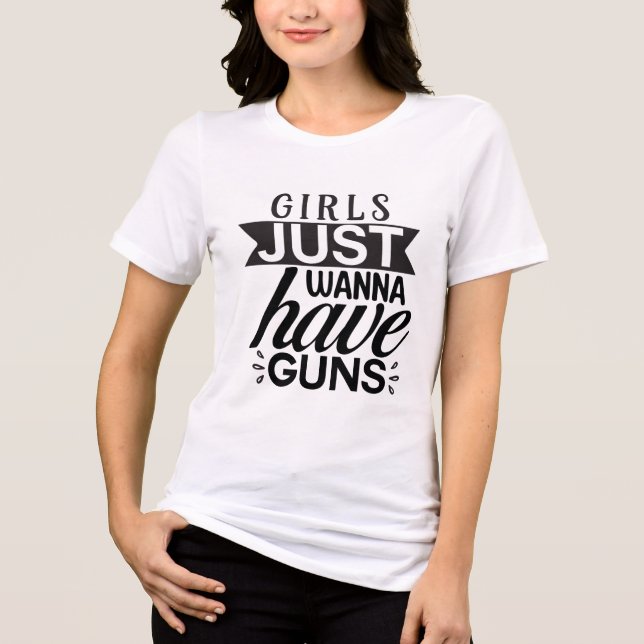 Bold Feminist Statement “Girls Just Wanna Have Gun T Shirt (Framsida)