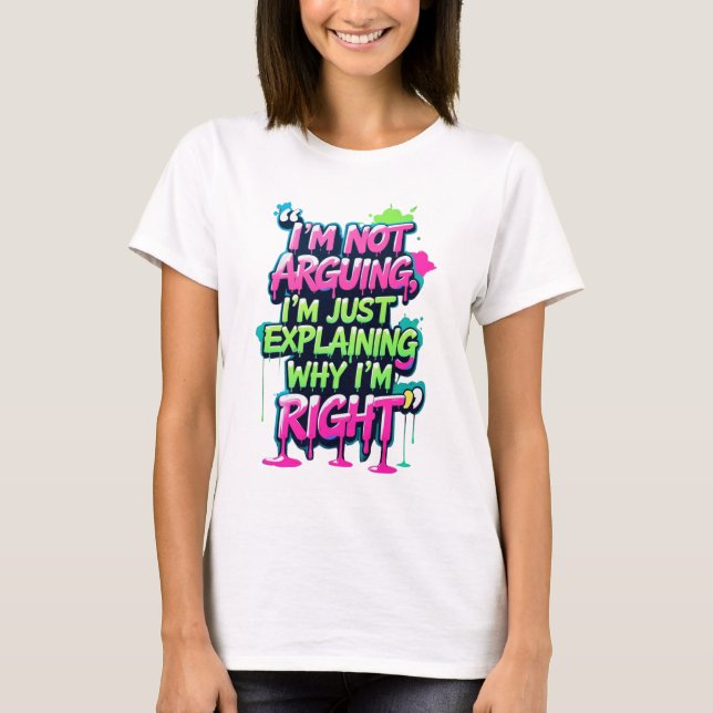 Bold Funny Quote Neon Graffiti Design T Shirt (Framsida)