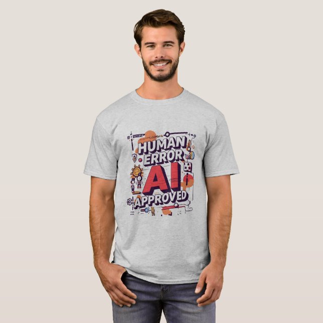 Bold “Human Error, AI Approved” Digital Art T Shirt (Hel framsida)
