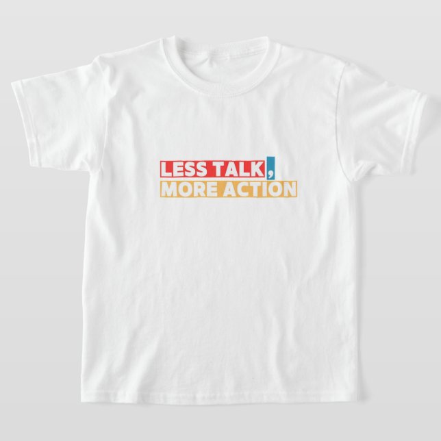 Bold Motivational Quote – Less Talk, More Action T Shirt (Laydown)