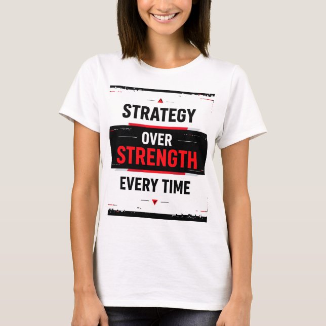 Bold "Strategy Over Strength Every Time" Graphic w T Shirt (Framsida)