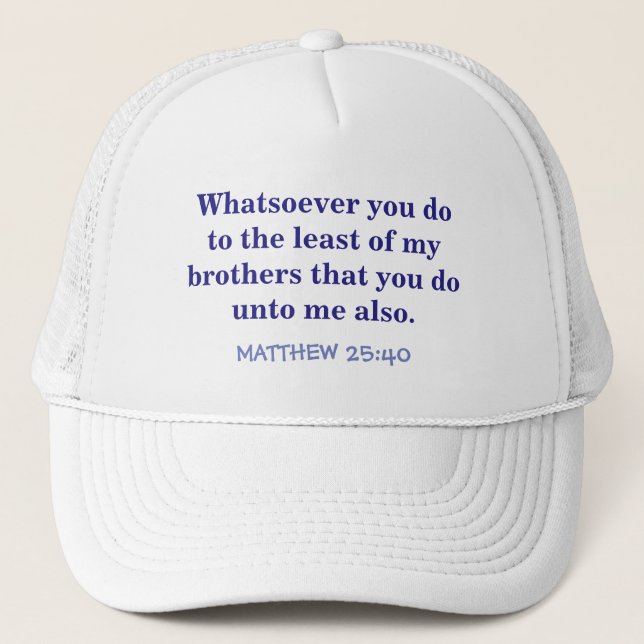 "BOLL CAP WITH SCRIPTURE /MATTHEW 25 VERSE 40" TRUCKERKEPS (Framsida)
