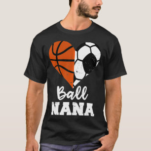 Boll Nana Funny Soccer Basketball Nana Pullover T Shirt