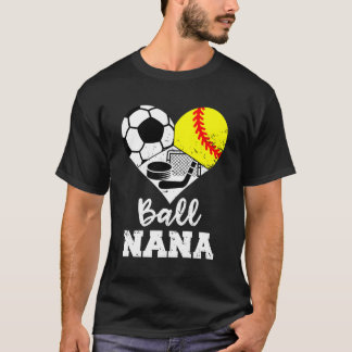 Boll Nana He Soccer Softball Hockey Nana T Shirt
