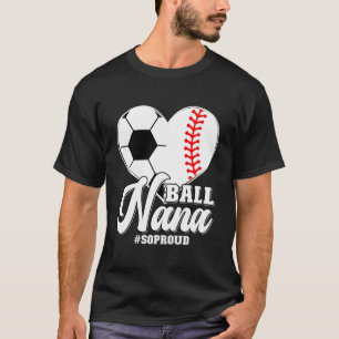 Boll Nana So Proud Baseball Soccer Nana Grandma T Shirt
