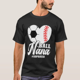 Boll Nana So Proud Baseball Soccer Nana Grandma T Shirt