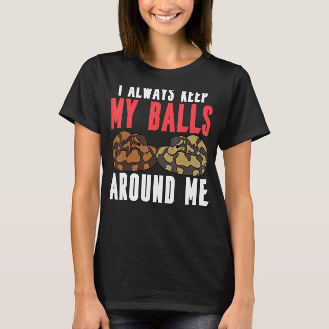Boll Python Snake I Behålla alltid min Bollar runt T Shirt (Framsida)