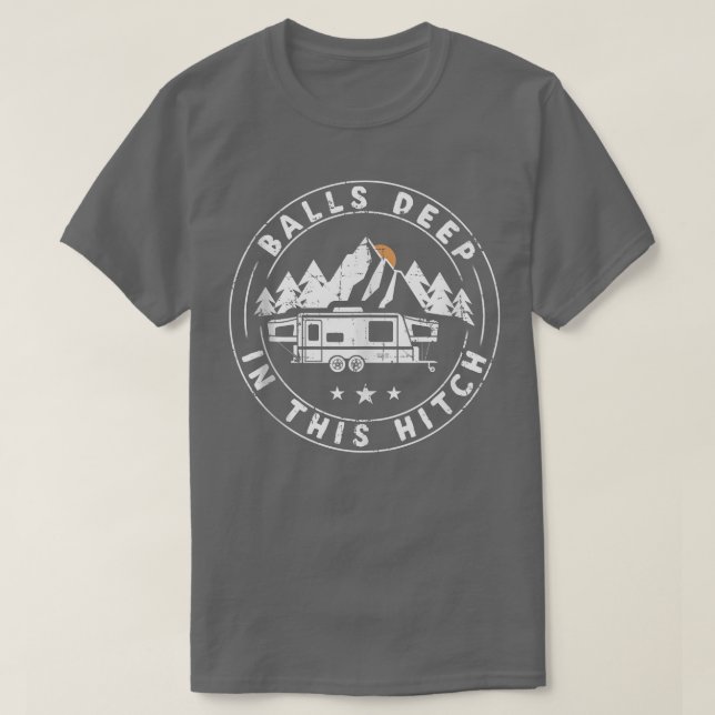 Bollar är djupt i den här hitch fina campingen t shirt (Design framsida)