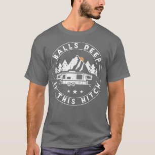 Bollar är djupt i den här hitch fina campingen t shirt