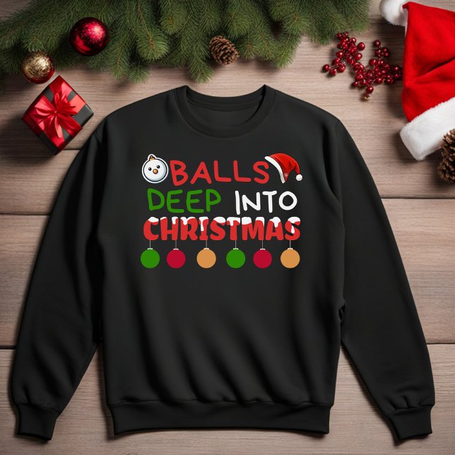 Bollar djupt i jul sweatshirt (Hilarious Funny Christmas Sweatshirt )