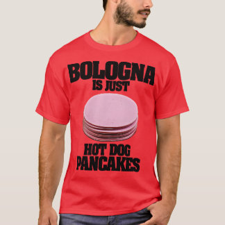 Bologna är bara Hett Hund Pancakes T Shirt