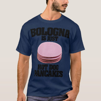 Bologna är bara Hett Hund Pancakes T Shirt