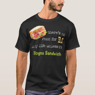 Bologna Sandwich Baloney Sause Fried Jumbo Day L T Shirt
