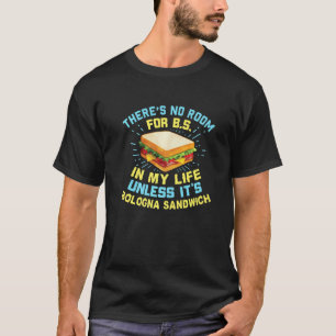 Bologna Sandwich Baloney Sause Fried Jumbo Day T Shirt
