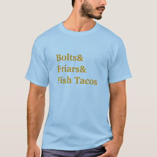 Bolts&Friars&Fish Tacos T-shirt