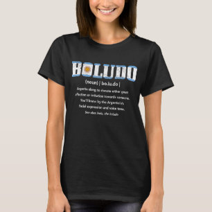 Boludo Definition Argentina Argentinas Flagga Slan T Shirt