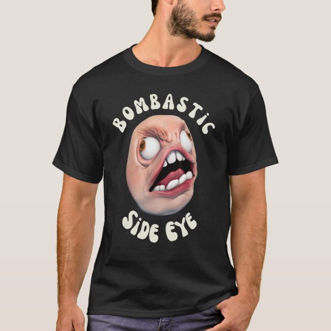 Bombastic Side Öga Funny Meme T Shirt (Framsida)