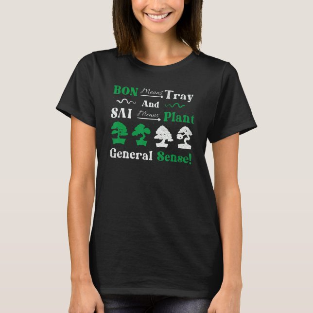 Bon Means Tray And Sai Means Plant General Sense B T Shirt (Framsida)
