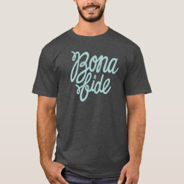 Bona Fide T Shirt