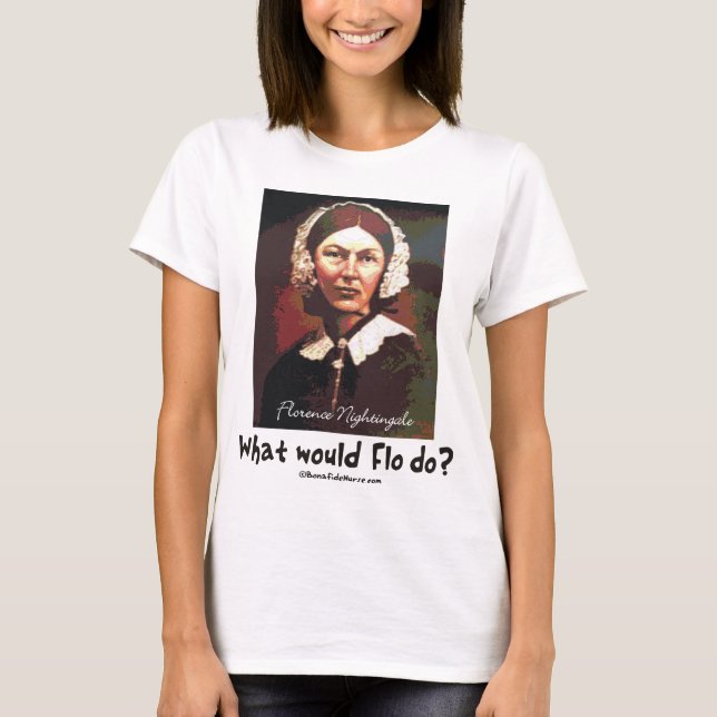BonafideNurse_-_What_would_Flo_do T-shirt (Framsida)