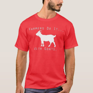 Bönder gör det… med goats. t-shirt