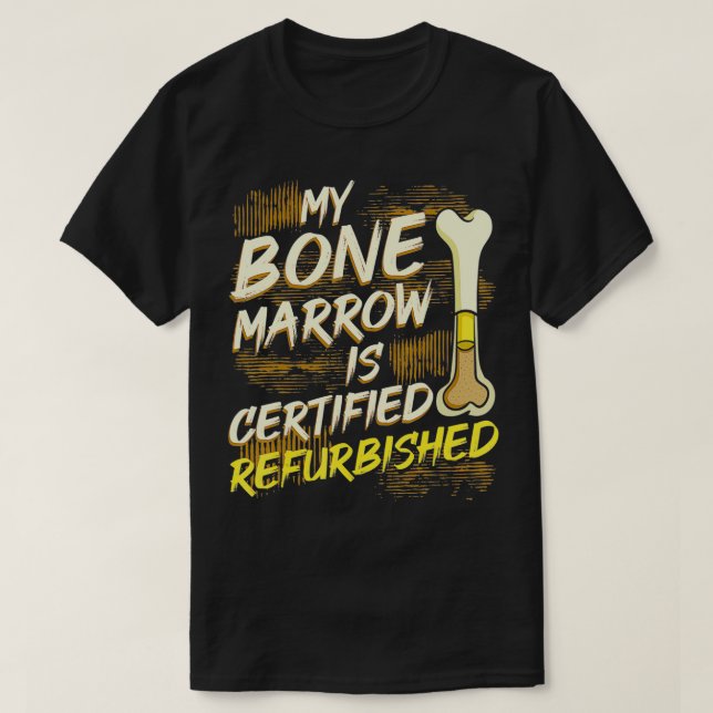 Bone Marrow Refurbished Donator Transplant Organ D T Shirt (Design framsida)