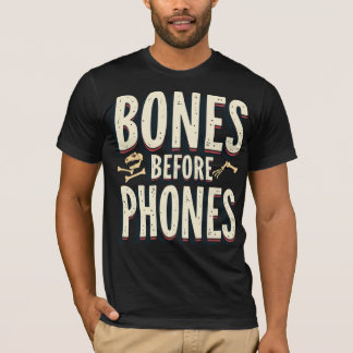 Bones Before Phones T Shirt