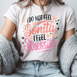 Bonita Stressita Funny Spansk offert Latina Humor T Shirt