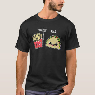 Bonjour Hola Fransk Fries Taco Language Food Pun T Shirt