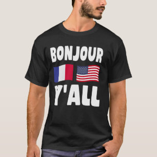 Bonjour Y'All - Fransk-American Roots Frankrike Am T Shirt